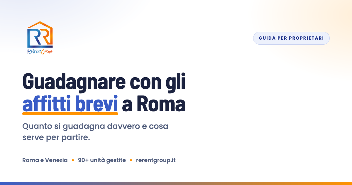 Guadagnare con gli affitti brevi a Roma: quanto si guadagna e cosa serve — ReRent Group