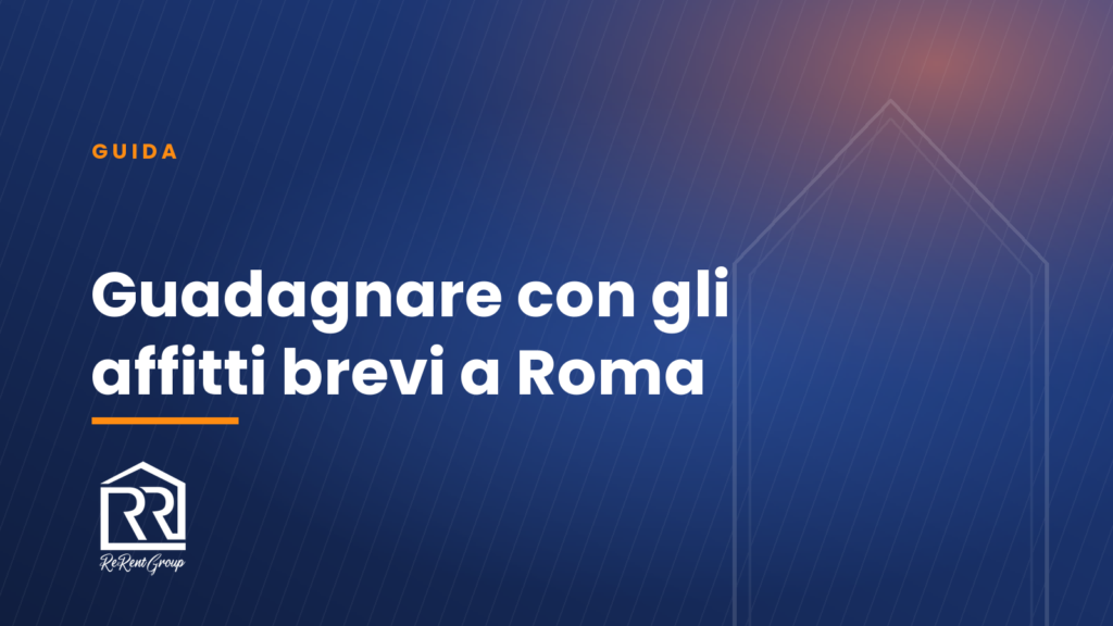 Guadagnare con gli affitti brevi a Roma